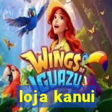 loja kanui